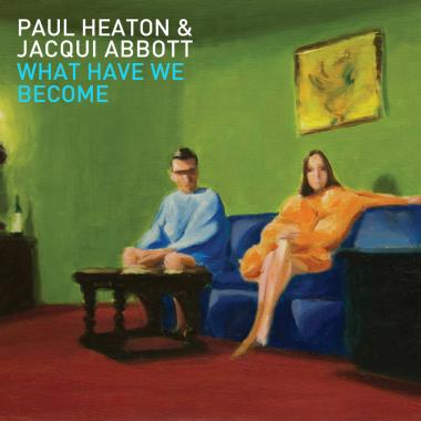 Paul Heaton and Jacqui Abbott -  What Have We Become